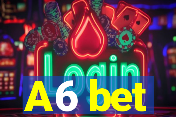 A6 bet