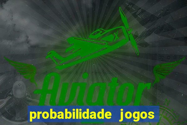 probabilidade jogos de futebol