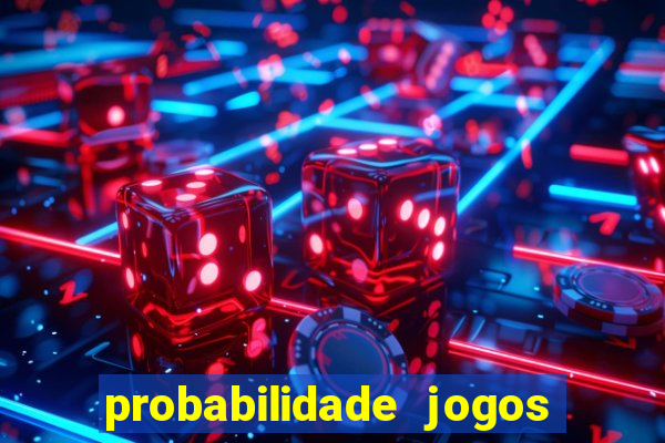 probabilidade jogos de futebol