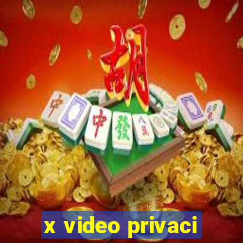 x video privaci