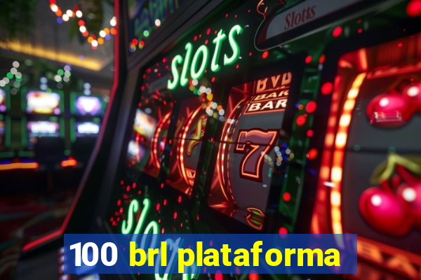 100 brl plataforma