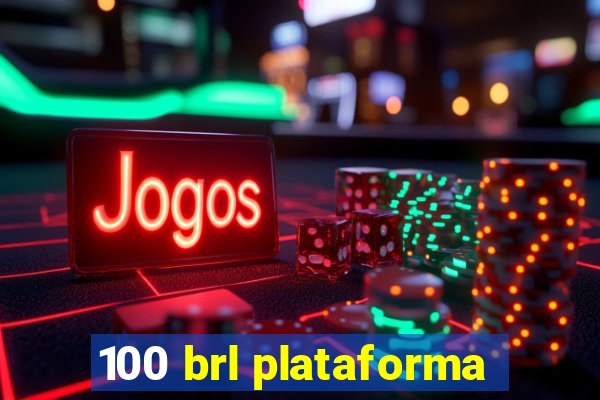 100 brl plataforma