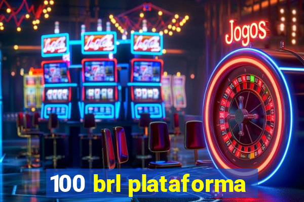 100 brl plataforma