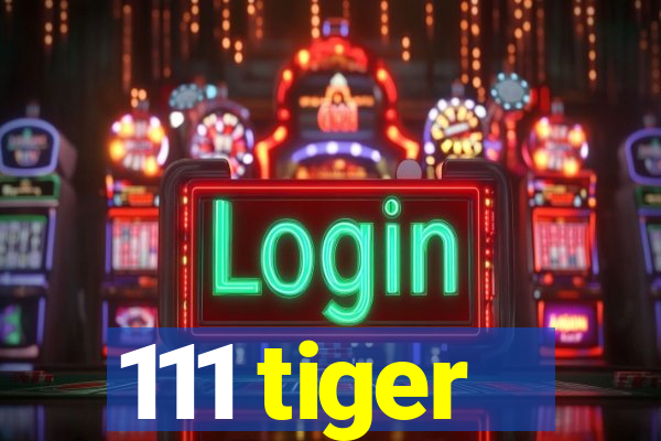 111 tiger