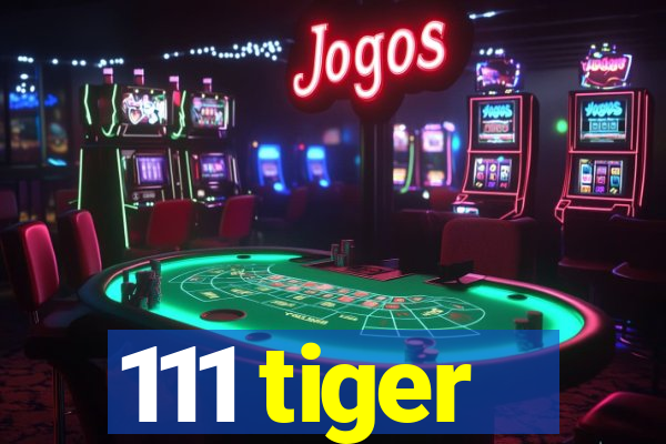 111 tiger