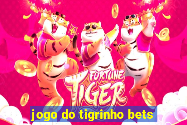 jogo do tigrinho bets