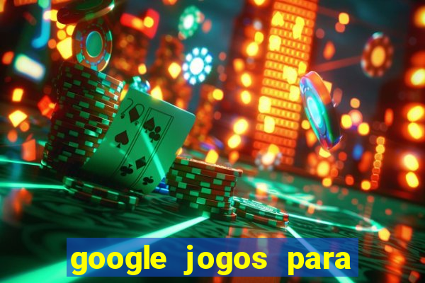 google jogos para ganhar dinheiro