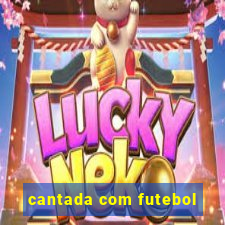 cantada com futebol