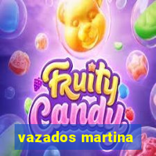 vazados martina