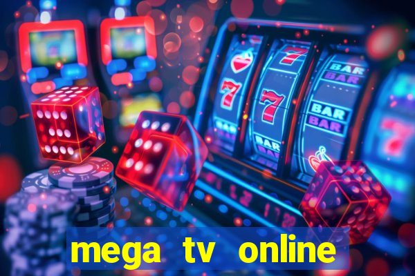 mega tv online gratis futebol ao vivo