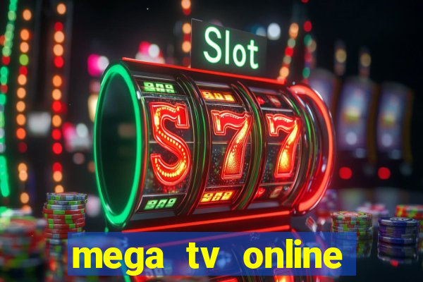 mega tv online gratis futebol ao vivo