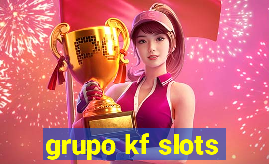 grupo kf slots