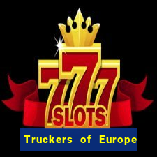 Truckers of Europe 3 dinheiro infinito