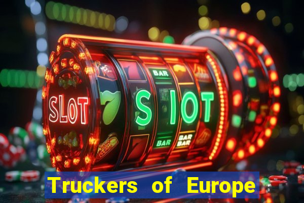 Truckers of Europe 3 dinheiro infinito