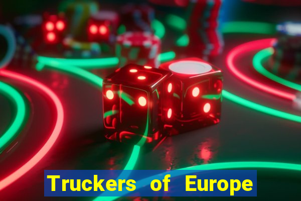 Truckers of Europe 3 dinheiro infinito