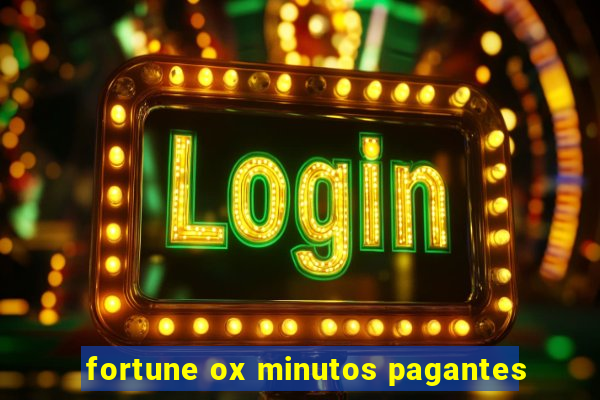 fortune ox minutos pagantes