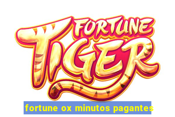 fortune ox minutos pagantes