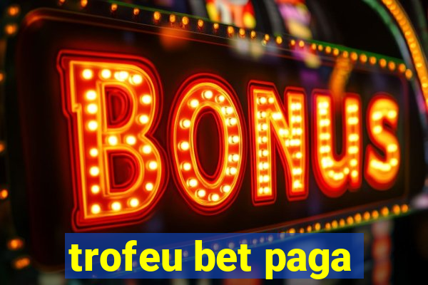 trofeu bet paga