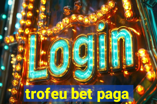 trofeu bet paga