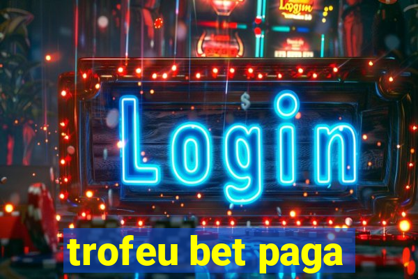 trofeu bet paga