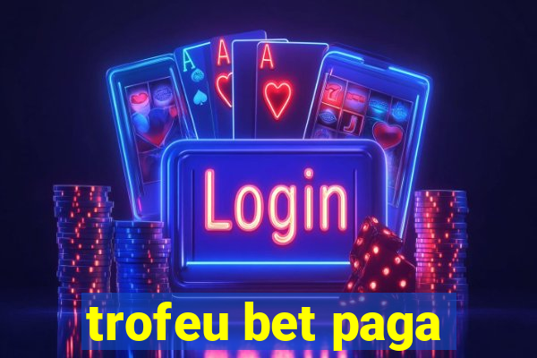 trofeu bet paga