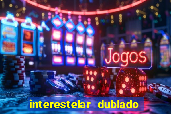 interestelar dublado download mega