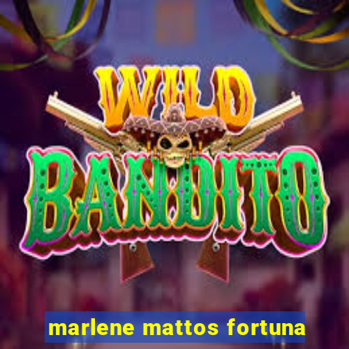 marlene mattos fortuna