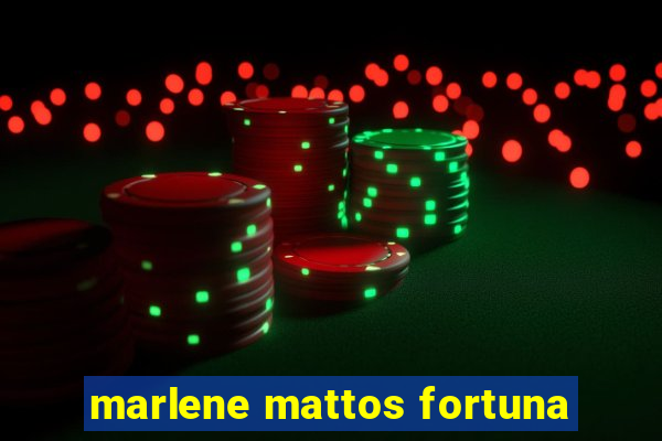 marlene mattos fortuna