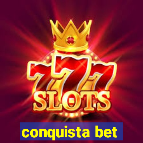 conquista bet