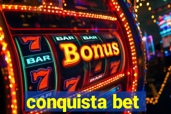 conquista bet