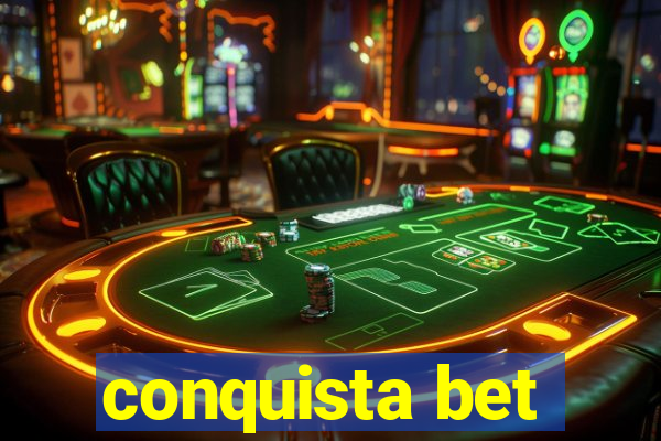 conquista bet