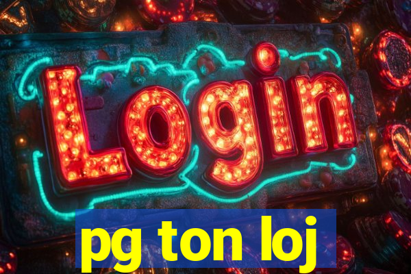 pg ton loj