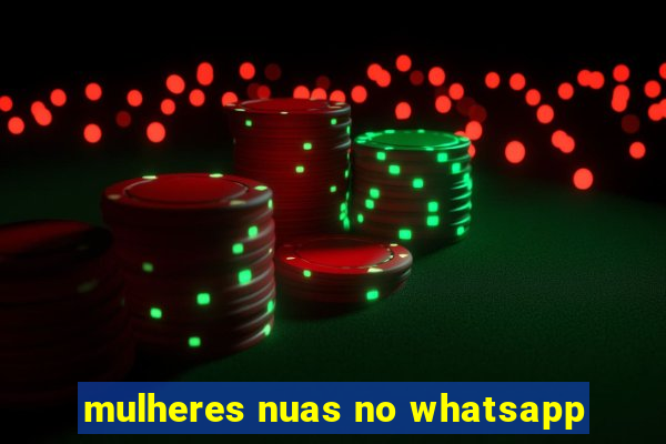 mulheres nuas no whatsapp