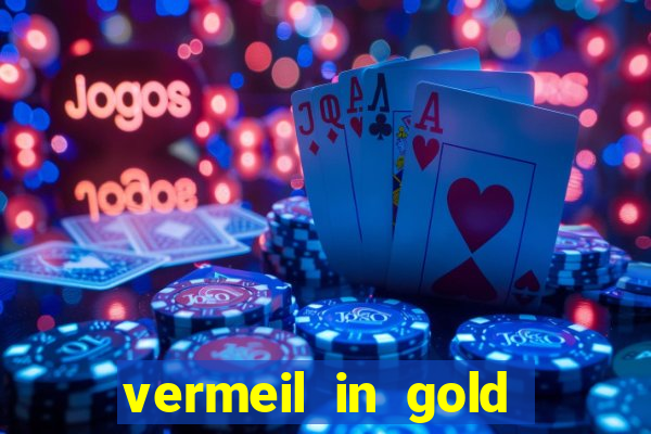 vermeil in gold dublado em português