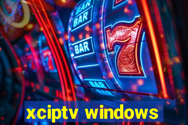 xciptv windows