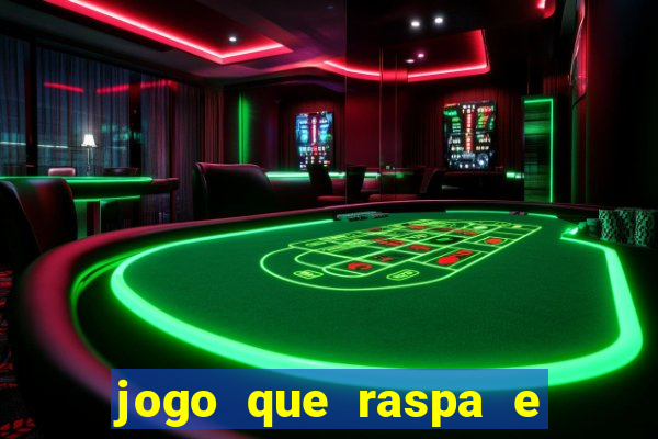 jogo que raspa e ganha dinheiro