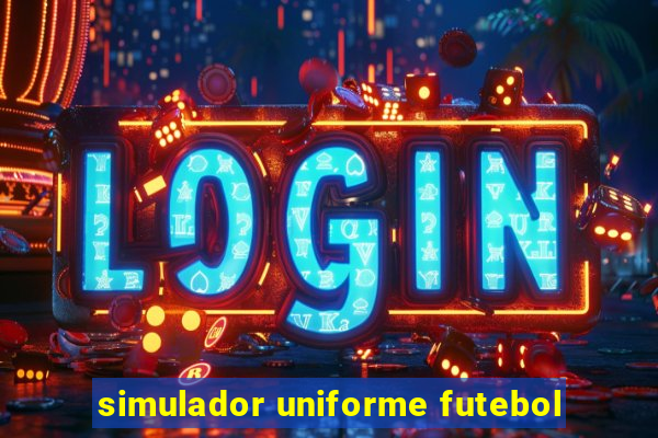 simulador uniforme futebol