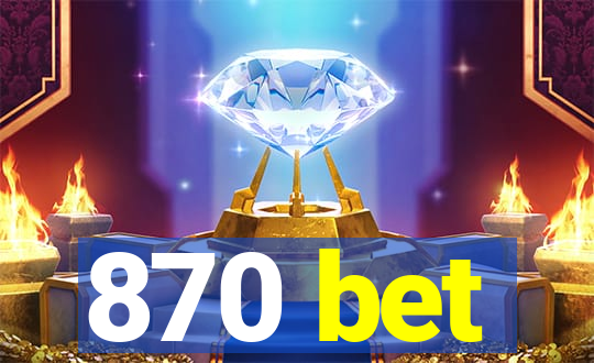 870 bet