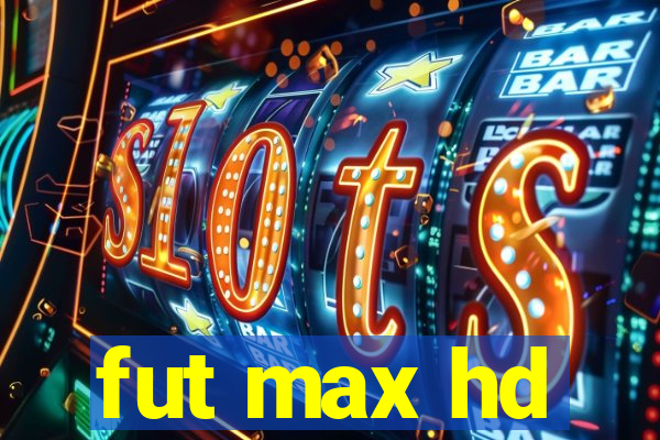 fut max hd