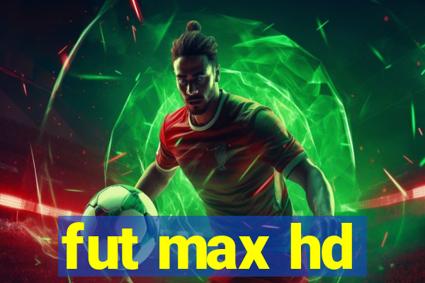 fut max hd