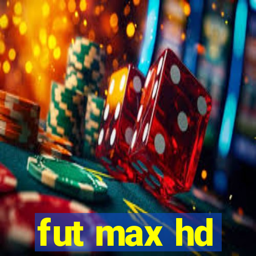 fut max hd