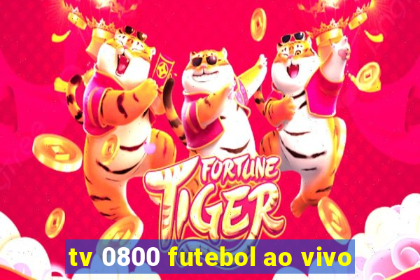 tv 0800 futebol ao vivo