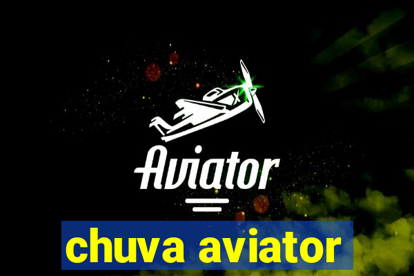 chuva aviator