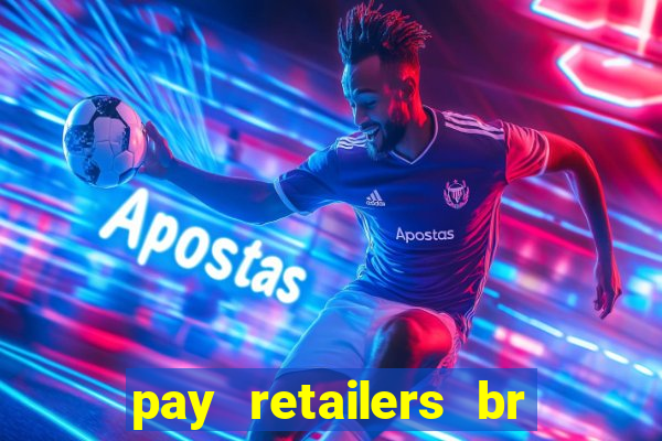 pay retailers br servicos de pagamentos ltda