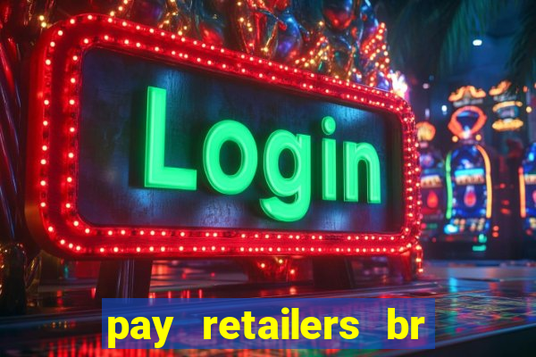 pay retailers br servicos de pagamentos ltda