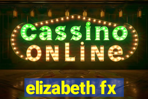 elizabeth fx