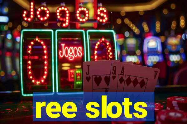 ree slots