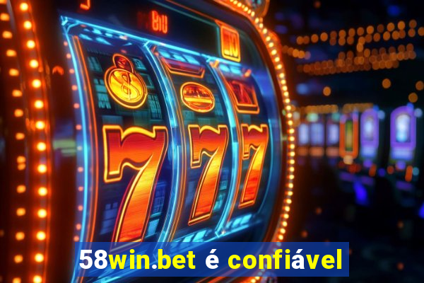 58win.bet é confiável