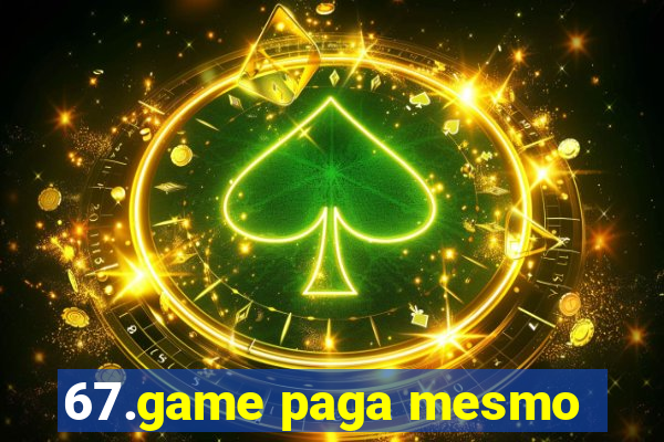 67.game paga mesmo