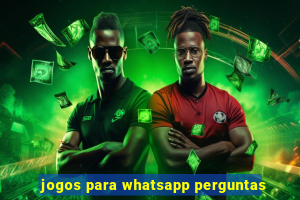 jogos para whatsapp perguntas